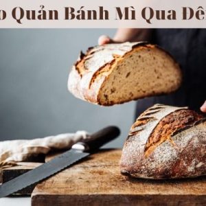 10 Cách Bảo Quản Bánh Mì Qua Đêm Tốt Nhất